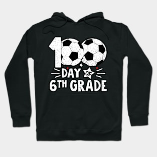 100 Days Of Sixth Grade Teacher 100th Day Of School Soccer Hoodie